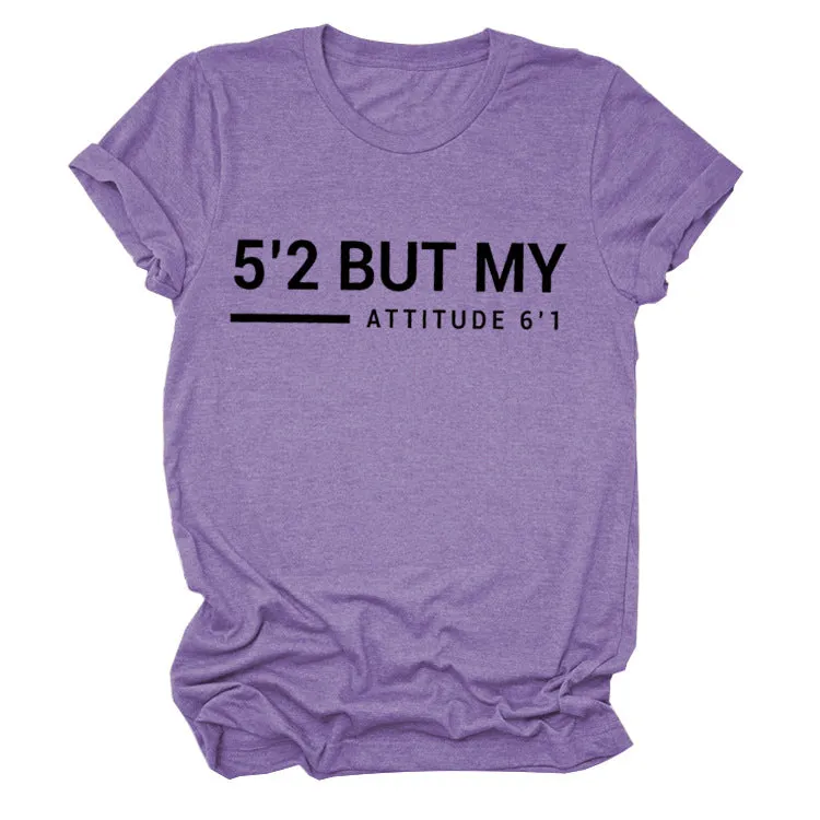 5’2 But My Attitude6‘1 Letter Casual Short Sleeve Round Neck Simple T-shirt FemaleT-Shirt