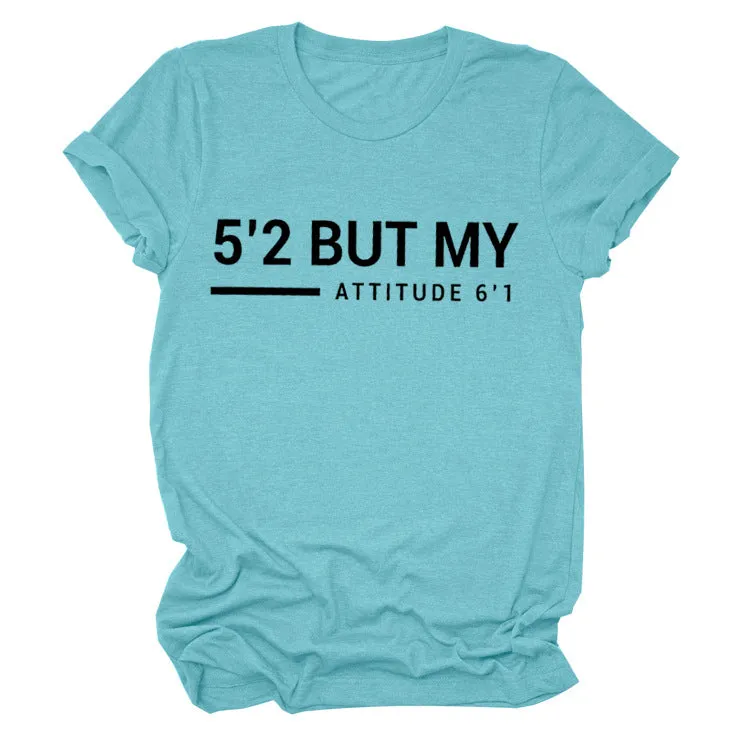 5’2 But My Attitude6‘1 Letter Casual Short Sleeve Round Neck Simple T-shirt FemaleT-Shirt