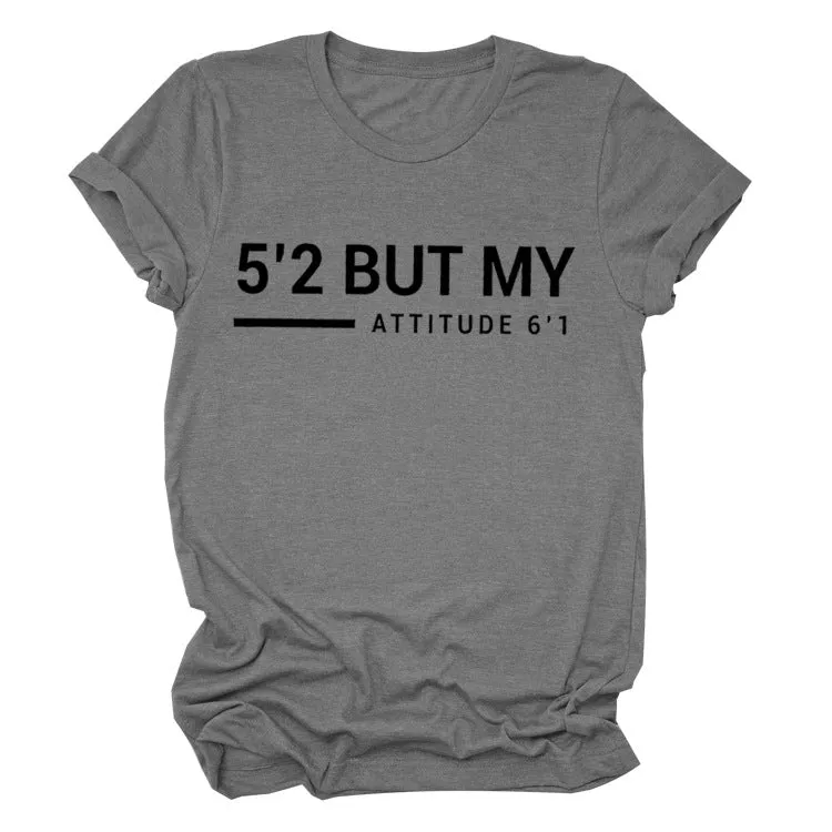 5’2 But My Attitude6‘1 Letter Casual Short Sleeve Round Neck Simple T-shirt FemaleT-Shirt