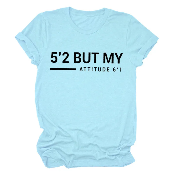 5’2 But My Attitude6‘1 Letter Casual Short Sleeve Round Neck Simple T-shirt FemaleT-Shirt