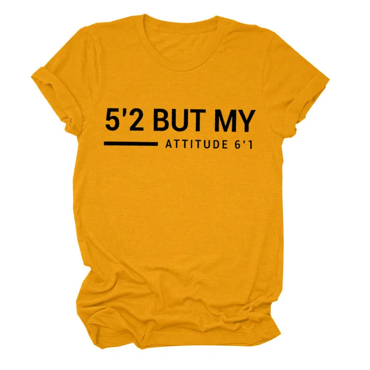 5’2 But My Attitude6‘1 Letter Casual Short Sleeve Round Neck Simple T-shirt FemaleT-Shirt