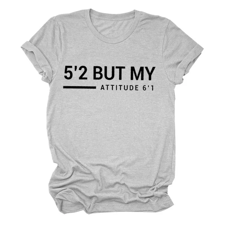 5’2 But My Attitude6‘1 Letter Casual Short Sleeve Round Neck Simple T-shirt FemaleT-Shirt