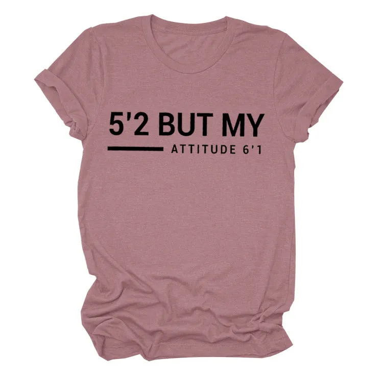 5’2 But My Attitude6‘1 Letter Casual Short Sleeve Round Neck Simple T-shirt FemaleT-Shirt