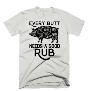 EVERY BUTT NEEDS A GOOD RUB MENS T-SHIRT