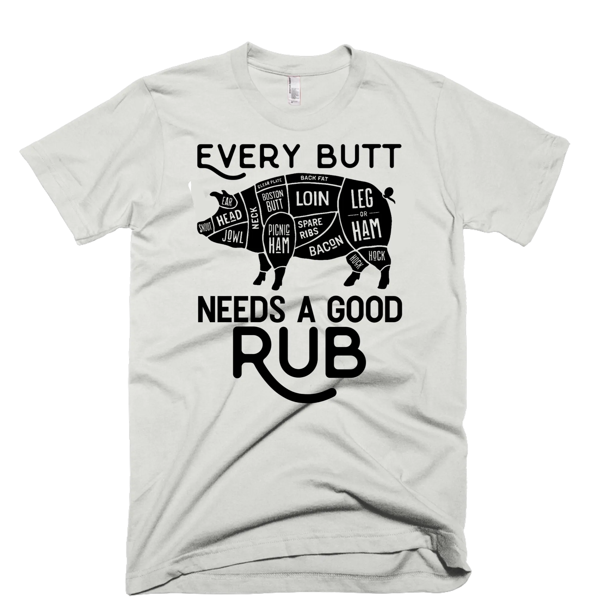 EVERY BUTT NEEDS A GOOD RUB MENS T-SHIRT