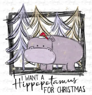 Sublimation Transfer I Want a Hippopotamus for Christmas